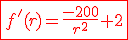  3$\red\fbox{ f'(r)=\frac{-200}{r^2}+2}